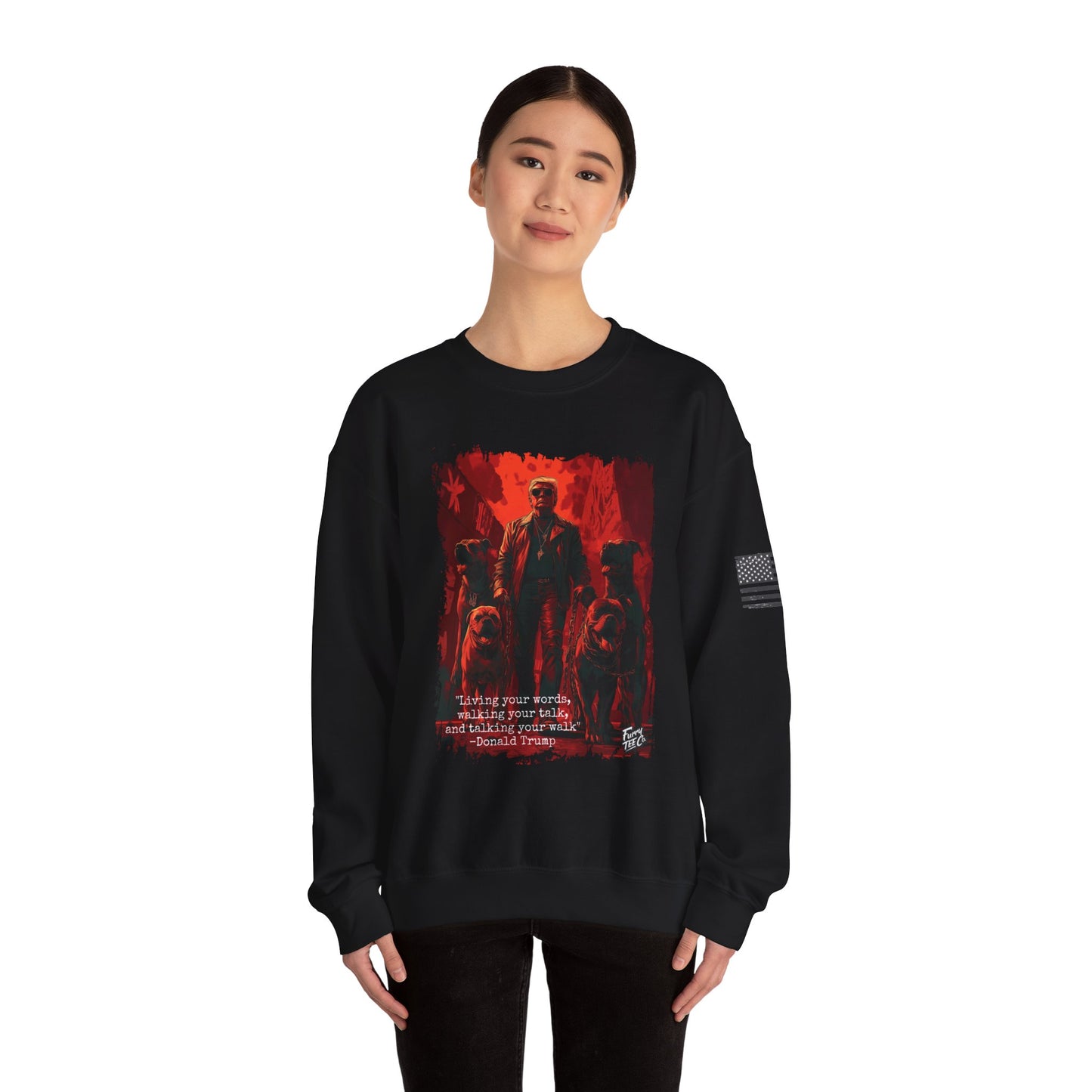 Walking your Talk Sweatshirt - Donald Trump